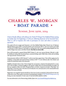 charles w. morgan H boat parade H Sunday, June 29th, 2014 A festive Parade of Boats will celebrate the Charles W. Morgan New Bedford Homecoming on Sunday June 29, beginning at 12:30 p.m. following departure of the Seastr