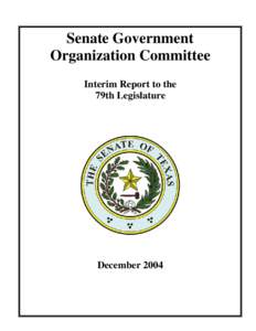 Senate Government Organization Committee Interim Report to the 79th Legislature  December 2004