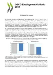 La situation du Canada  La reprise du marché du travail Canadien est sur la bonne voie. Le taux de chômage (selon la définition du BIT) a baissé de plus d’un point de pourcentage à 7.2% en juin 2012, depuis son pl