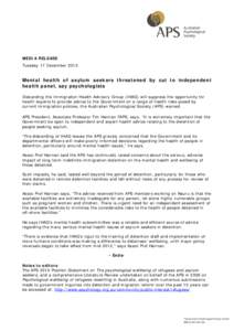 MEDIA RELEASE Tuesday 17 December 2013 Mental health of asylum seekers threatened by cut to independent health panel, say psychologists Disbanding the Immigration Health Advisory Group (IHAG) will suppress the opportunit