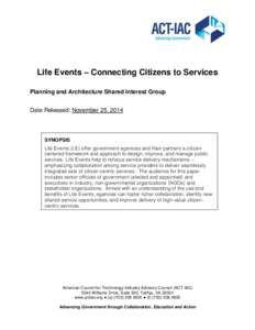 Life Events – Connecting Citizens to Services Planning and Architecture Shared Interest Group Date Released: November 25, 2014 SYNOPSIS Life Events (LE) offer government agencies and their partners a citizencentered fr