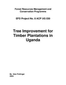 Forest Resources Management and Conservation Programme EFD Project No. 8 ACP UG 030  Tree Improvement for