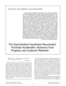 RAN KIVETZ, OLEG URMINSKY, and YUHUANG ZHENG* The goal-gradient hypothesis denotes the classic finding from behaviorism that animals expend more effort as they approach a reward. Building on this hypothesis, the authors 