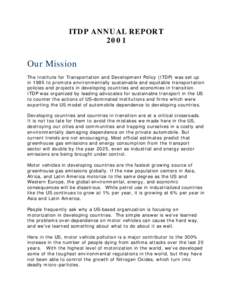 ITDP ANNUAL REPORT 2001 Our Mission The Institute for Transportation and Development Policy (ITDP) was set up in 1985 to promote environmentally sustainable and equitable transportation