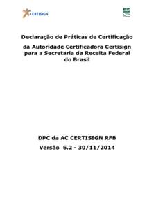 Declaração de Práticas de Certificação da Autoridade Certificadora Certisign para a Secretaria da Receita Federal do Brasil  DPC da AC CERTISIGN RFB