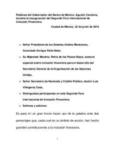 Palabras del Gobernador del Banco de México, Agustín Carstens, durante la inauguración del Segundo Foro Internacional de Inclusión Financiera. Ciudad de México, 22 de junio de 2016  • Señor Presidente de los Esta