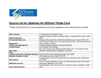    Source List for obtaining the SEStran Thistle Card *Please note that this list is not comprehensive and will be updated as new outlets become available  Dial a Journey