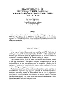 TRANSFORMATION OF HUNGARIAN UNIFIED NATIONAL AND GAUSS-KRÜGER PROJECTION SYSTEM INTO WGS-84 Dr. Lajos VÖLGYESI Department of Geodesy