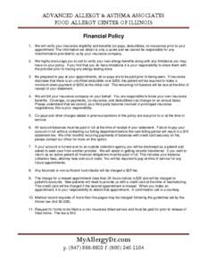 ADVANCED ALLERGY & ASTHMA ASSOCIATES FOOD ALLERGY CENTER OF ILLINOIS Financial Policy 1. We will verify your insurance eligibility and benefits (co-pays, deductibles, co-insurance) prior to your appointment. The informat