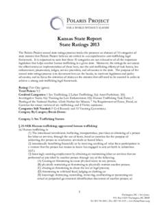 Kansas State Report State Ratings 2013 The Polaris Project annual state ratings process tracks the presence or absence of 10 categories of state statutes that Polaris Project believes are critical to a comprehensive anti
