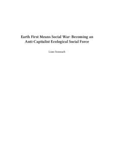 Earth First Means Social War: Becoming an Anti-Capitalist Ecological Social Force Liam Sionnach Contents Glossary of Terms . . . . . . . . . . . . . . . . . . . . . . . . . . . . . . . . . . . . .