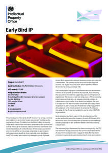 Early Bird IP  Project: 	Early Bird IP Lead institution: Sheffield Hallam University IPO award: £77,000 Project contact details: