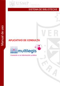 APLICATIVO DE CONSULTA  ACCESO A MULTILEGIS: Debe ingresar a través del portal del SIBUS, a través de la página: http://www.sibus.usmp.edu.pe/catalogo.php iniciando sesión utilziando su usuario y contraseña o media