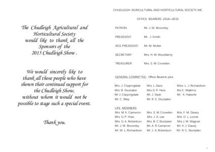 CHUDLEIGH AGRICULTURAL AND HORTICULTURAL SOCIETY INC. OFFICE BEARERS 2014—2015 The Chudleigh Agricultural and Horticultural Society would like to thank all the