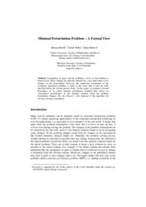 Minimal Perturbation Problem – A Formal View* Roman Barták1, Tomáš Müller1, Hana Rudová2 1 Charles University, Faculty of Mathematics and Physics Malostranské nám. 2/25, Prague, Czech Republic