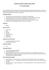 Berkeley and District Skittles League AGM 11th June 2014, 8pm The meeting started with Owen Simpson (President) presenting £350 to Nathan Wolstenholme who accepted it on behalf of Berkeley Educational Swimming Trust (no