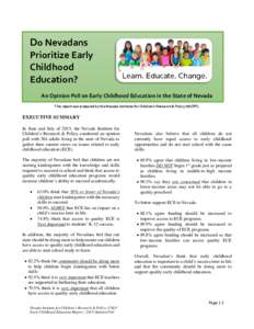 Do Nevadans Prioritize Early Childhood Education? An Opinion Poll on Early Childhood Education in the State of Nevada This report was prepared by the Nevada Institute for Children’s Research & Policy (NICRP).