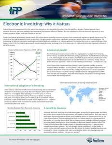 IPP: SMART GOVERNMENT INVOICING  Electronic Invoicing: Why It Matters Federal financial management is at the end of one era and on the threshold of another. Over the past four decades, Federal agencies have adopted elect