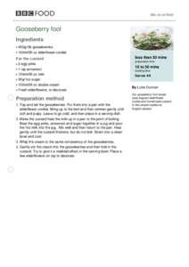 bbc.co.uk/food  Gooseberry fool Ingredients 450g/1lb gooseberries 150ml/5fl oz elderflower cordial