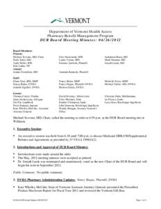 Department of Vermont Health Access Pharmacy Benefit Management Program DUR Board Meeting Minutes: [removed]Board Members: Present: Michael Scovner, MD, Chair