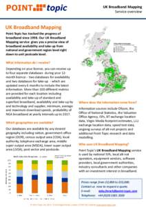 UK Broadband Mapping Service overview UK Broadband Mapping Point Topic has tracked the progress of broadband sinceOur UK Broadband