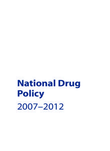 National Drug Policy 2007–2012 National Drug Policy 2007–2012