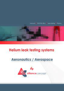 Vacuum ► PVD Thin films ► Leak testing ► Plasma  Helium leak testing systems Aeronautics / Aerospace  Vacuum ► PVD Thin films ► Leak testing ► Plasma