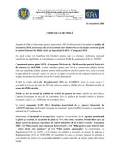 16 octombrie[removed]COMUNICAT DE PRESĂ Agenţia de Plăţi şi Intervenţie pentru Agricultură (APIA) informează că începând de astăzi, 16 octombrie 2014, autorizează la plată avansul către fermierii care au dep