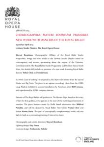 3 MARCH[removed]CHOREOGRAPHER MAYURI BOONHAM PREMIERES NEW WORK WITH DANCERS OF THE ROYAL BALLET 29 and 30 April 2014 Linbury Studio Theatre, The Royal Opera House