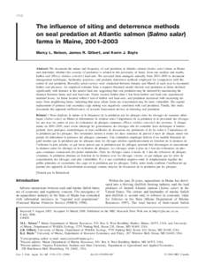 1710  The influence of siting and deterrence methods on seal predation at Atlantic salmon (Salmo salar) farms in Maine, 2001–2003 Marcy L. Nelson, James R. Gilbert, and Kevin J. Boyle