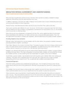 Intermunicipal Dispute Resolution Initiative  MEDIATION BRINGS AGREEMENT AND UNDERSTANDING City of Lloydminster  County of Vermilion River When the City of Lloydminster and the County of Vermilion River sat down to cr