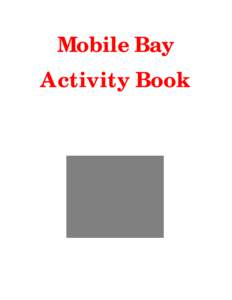 Mobile Bay Activity Book Coastal Alabama and Mobile Bay: Did you know??? •