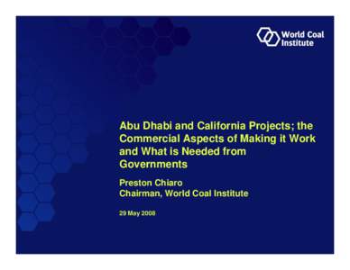 Abu Dhabi and California Projects; the Commercial Aspects of Making it Work and What is Needed from Governments Preston esto C