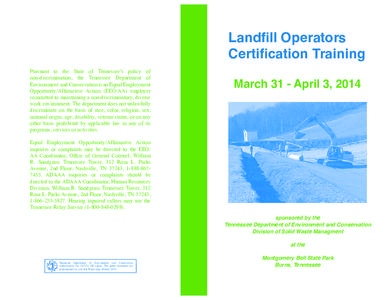 Landfill Operators Certification Training Pursuant to the State of Tennessee’s policy of non-discrimination, the Tennessee Department of Environment and Conservation is an Equal Employment Opportunity/Affirmetive Actio
