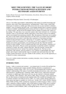 MEET THE SCIENTIST: THE VALUE OF SHORT INTERACTIONS BETWEEN SCIENTISTS AND SECONDARY-AGED STUDENTS Kathryn Woods-Townsend, Andri Christodoulou, Jenny Byrne, Marcus Grace, Janice Griffiths, Willeke Rietdijk Southampton Ed