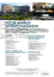 DOLCE MUNICH UNTERSCHLEISSHEIM Das 4-Sterne-plus Hotel und Konferenzzentrum umfasst mit 19 Veranstaltungsräumen auf 4702m2 die größte Veranstaltungsfläche im Münchener Norden. Durch die Top-Lage erreichen Sie den In