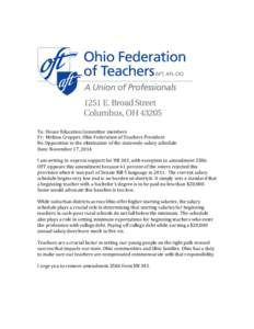 To: House Education Committee members Fr: Melissa Cropper, Ohio Federation of Teachers President Re: Opposition to the elimination of the statewide salary schedule Date: November 17, 2014 I am writing to express support 