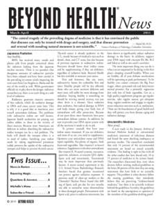 BEYOND HEALTHNews March-April 2011  “The central tragedy of the prevailing dogma of medicine is that it has convinced the public