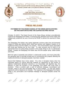 PRESS RELEASE STATEMENT BY THE GRAND COUNCIL OF THE CREES (EEYOU ISTCHEE) ON THE EVENTS INVOLVING THE ELSIPOGTOG FIRST NATION (October 18, 2013) The Grand Council of the Crees (Eeyou Istchee) unconditionally supports the