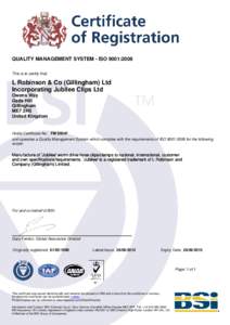 QUALITY MANAGEMENT SYSTEM - ISO 9001:2008 This is to certify that: L Robinson & Co (Gillingham) Ltd Incorporating Jubilee Clips Ltd Owens Way