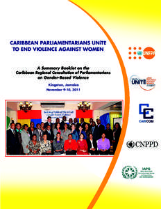 CARIBBEAN PARLIAMENTARIANS UNiTE TO END VIOLENCE AGAINST WOMEN A Summary Booklet on the Caribbean Regional Consultation of Parliamentarians on Gender-Based Violence