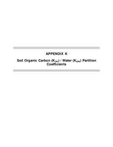 APPENDIX K Soil Organic Carbon (Koc) / Water (Kow) Partition Coefficients Table K-1. Values Used for Koc / Kow Correlation Calculated