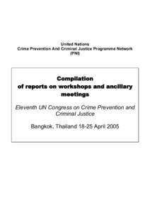 United Nations Crime Prevention And Criminal Justice Programme Network (PNI) Compilation of reports on workshops and ancillary