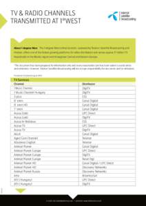 TV & RADIO CHANNELS TRANSMITTED AT 1°WEST About 1 degree West The 1 degree West orbital location, operated by Telenor Satellite Broadcasting and  Intelsat, offers one of the fastest growing platforms for video distribut