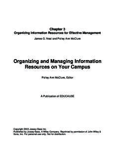 Chapter 3 Organizing Information Resources for Effective Management James G. Neal and Polley Ann McClure Organizing and Managing Information Resources on Your Campus