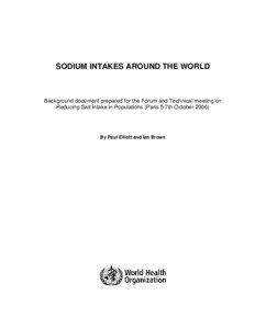 SODIUM INTAKES AROUND THE WORLD  Background document prepared for the Forum and Technical meeting on