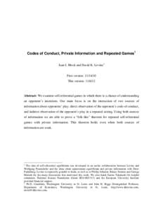 Codes of Conduct, Private Information and Repeated Games1 Juan I. Block and David K. Levine2 First version: [removed]This version: [removed]Abstract: We examine self-referential games in which there is a chance of unders