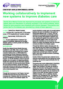 CASE study: seville drive medical centre		  Working collaboratively to implement new systems to improve diabetes care Seville Drive Medical Centre has improved its processes and systems to ensure all patient data and inf