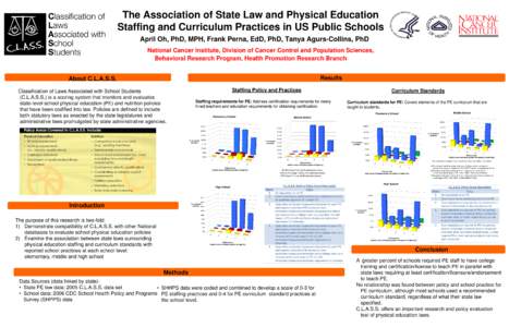 The Association of State Law and Physical Education Staffing and Curriculum Practices in US Public Schools April Oh, PhD, MPH, Frank Perna, EdD, PhD, Tanya Agurs-Collins, PhD National Cancer Institute, Division of Cancer