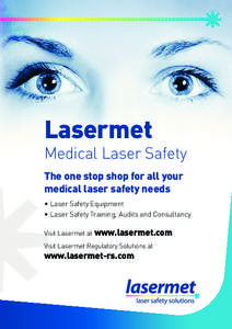 Lasermet Medical Laser Safety The one stop shop for all your medical laser safety needs • Laser Safety Equipment • Laser Safety Training, Audits and Consultancy